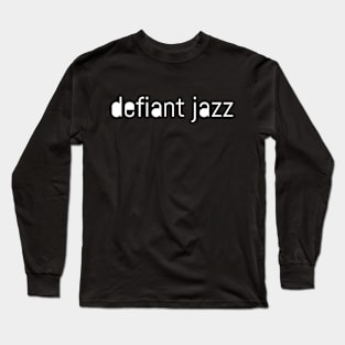 Defiant Jazz Long Sleeve T-Shirt